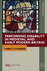 front cover of Performing Disability in Medieval and Early Modern Britain