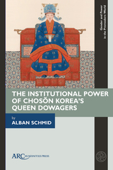 front cover of The Institutional Power of Chosŏn Korea's Queen Dowagers