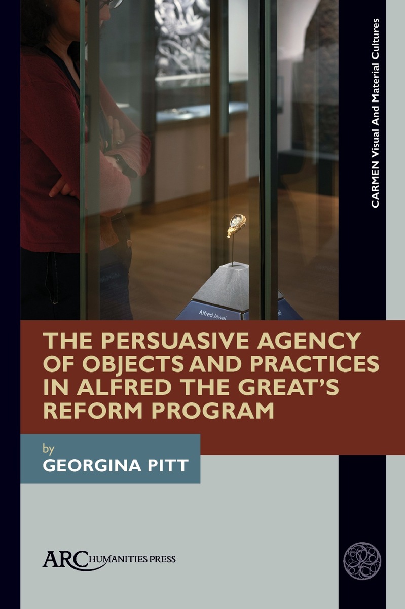 front cover of The Persuasive Agency of Objects and Practices in Alfred the Great’s Reform Program