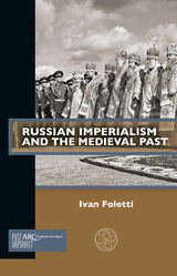 front cover of Russian Imperialism and the Medieval Past