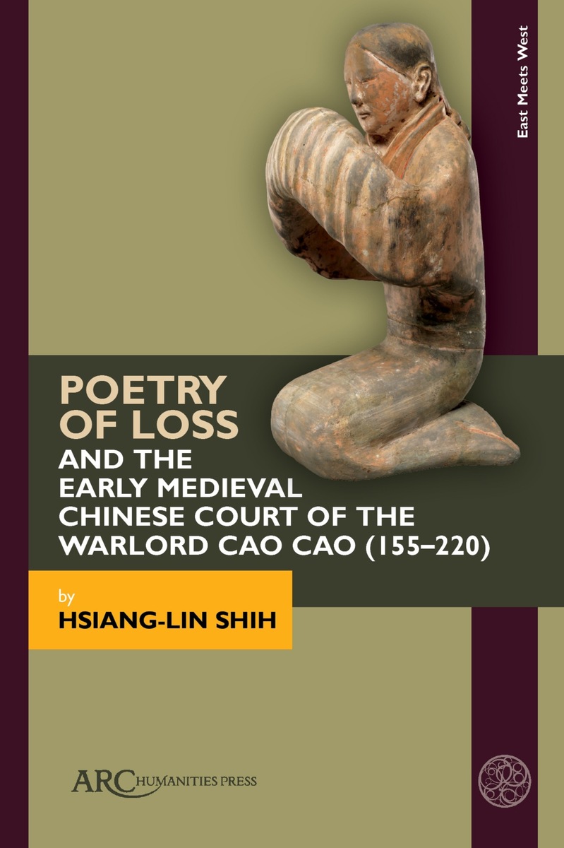 front cover of Poetry of Loss and the Early Medieval Chinese Court of the Warlord Cao Cao (155–220)