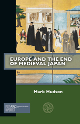 front cover of Europe and the End of Medieval Japan
