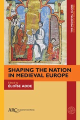 front cover of Shaping the Nation in Medieval Europe