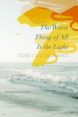 front cover of The Worst Thing of All Is the Light