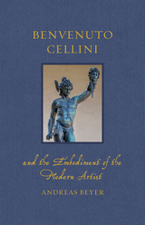 front cover of Benvenuto Cellini and the Embodiment of the Modern Artist