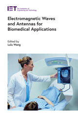 front cover of Electromagnetic Waves and Antennas for Biomedical Applications