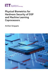 front cover of Physical Biometrics for Hardware Security of DSP and Machine Learning Coprocessors