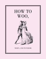 front cover of How to Woo, When, and to Whom