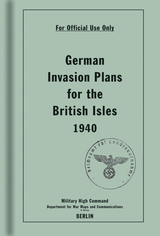 front cover of German Invasion Plans for the British Isles, 1940