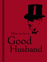 front cover of How to Be a Good Husband