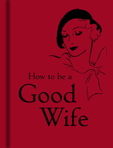 front cover of How to Be a Good Wife