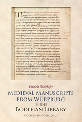 front cover of Medieval Manuscripts from Würzburg in the Bodleian Library