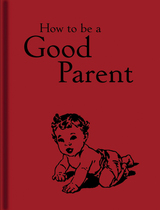 front cover of How to be a Good Parent