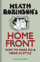front cover of Heath Robinson's Home Front