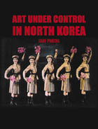 front cover of Art Under Control in North Korea