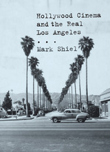 front cover of Hollywood Cinema and the Real Los Angeles