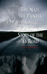 front cover of The Nazi, the Painter and the Forgotten Story of the SS Road