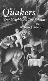 front cover of Quakers Or Our Neighbors, the Friends