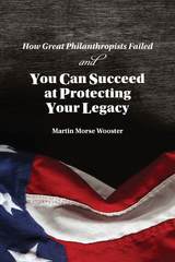 front cover of How Great Philanthropists Failed & How You Can Succeed at Protecting Your Legacy
