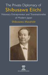 front cover of The Private Diplomacy of Shibusawa Eiichi