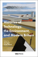 front cover of Histories of Technology, the Environment, and Modern Britain