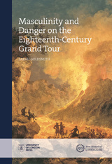 front cover of Masculinity and Danger on the Eighteenth-Century Grand Tour