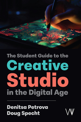 front cover of The Student Guide to the Creative Studio in the Digital Age