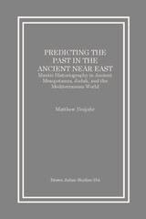 front cover of Predicting the Past in the Ancient Near East
