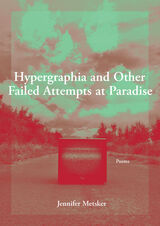 front cover of Hypergraphia and Other Failed Attempts at Paradise