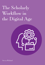 front cover of The Scholarly Workflow in the Digital Age