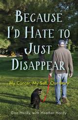 front cover of Because I'd Hate to Just Disappear