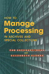 front cover of How to Manage Processing in Archives and Special Collections