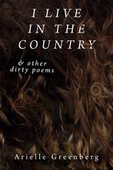 front cover of I Live in the Country & other dirty poems