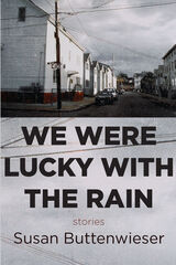 front cover of We Were Lucky with the Rain (stories)