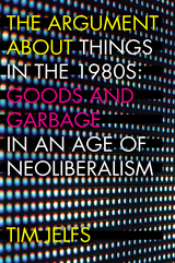 front cover of The Argument about Things in the 1980s