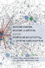 front cover of Social Media, Social Justice and the Political Economy of Online Networks