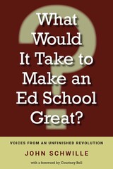front cover of What Would It Take to Make an Ed School Great?
