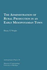 front cover of The Administration of Rural Production in an Early Mesopotamian Town