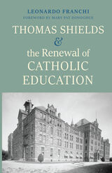 front cover of Thomas Shields and the Renewal of Catholic Education