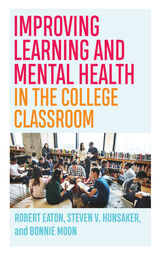 front cover of Improving Learning and Mental Health in the College Classroom