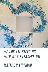 front cover of We Are All Sleeping with Our Sneakers On