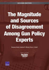front cover of The Magnitude and Sources of Disagreement Among Gun Policy Experts, Second Edition