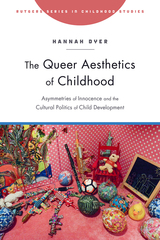 front cover of The Queer Aesthetics of Childhood