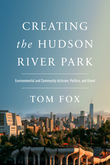 front cover of Creating the Hudson River Park