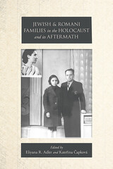 front cover of Jewish and Romani Families in the Holocaust and its Aftermath