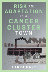 front cover of Risk and Adaptation in a Cancer Cluster Town