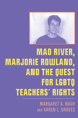 front cover of Mad River, Marjorie Rowland, and the Quest for LGBTQ Teachers’ Rights