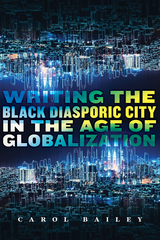 front cover of Writing the Black Diasporic City in the Age of Globalization