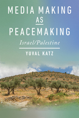 front cover of Media Making as Peacemaking