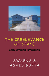 front cover of The Irrelevance of Space and Other Stories